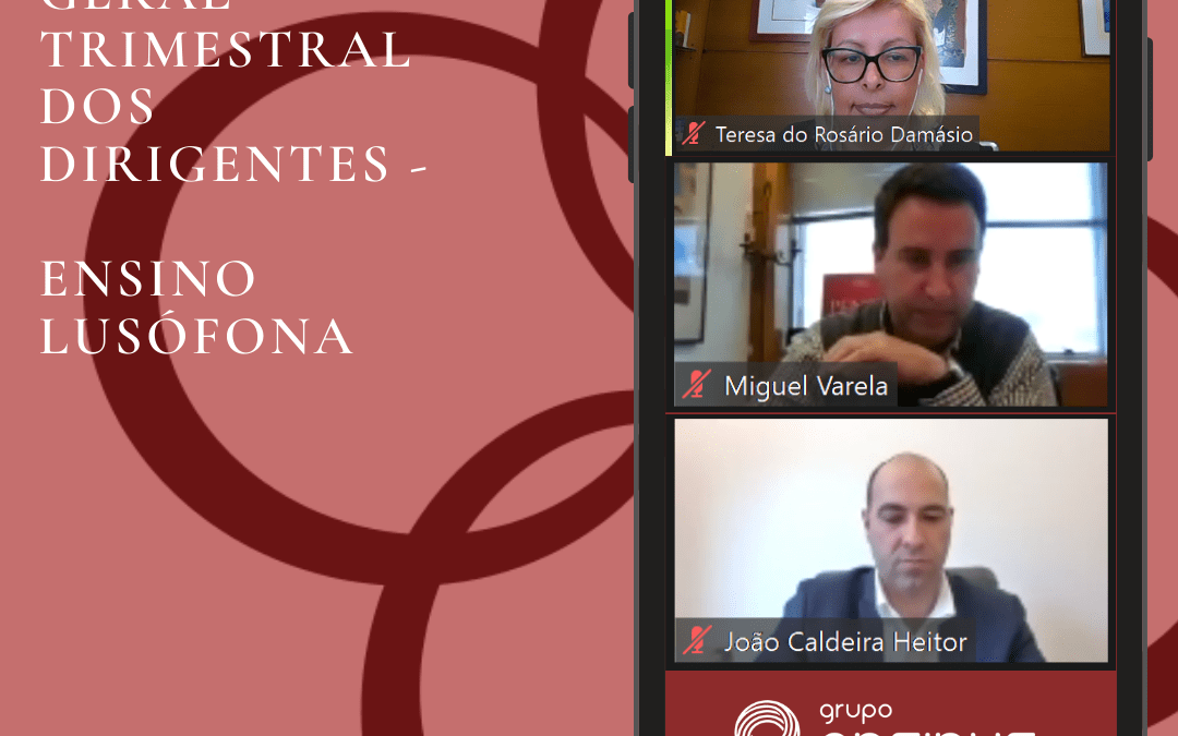 Primeira Reunião Geral Trimestral dos Dirigentes – Ensino Lusófona